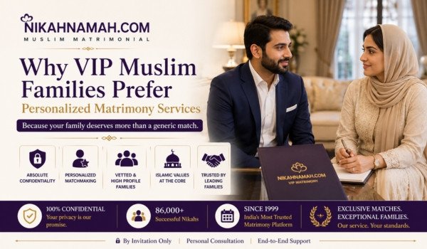 Why VIP Muslim families prefer personalized matrimony services with confidential matchmaking and premium Nikah guidance