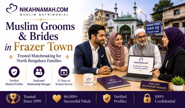 Muslim grooms and brides in Frazer Town finding verified Muslim marriage matches through dedicated relationship managers, trusted Nikah matchmaking, and personalized matrimonial services for families across Frazer Town, Cox Town, Benson Town, Richards Town, Shivajinagar, and North Bengaluru.