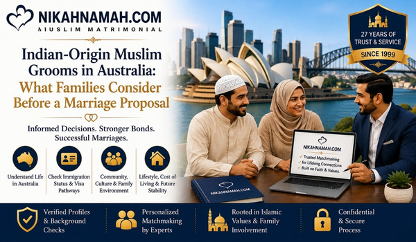 Indian-origin Muslim grooms in Australia and the key factors families consider before accepting a marriage proposal, including immigration status, community, Islamic values, lifestyle, and family compatibility.