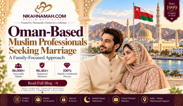Oman-based Muslim professionals seeking marriage through a family-focused approach, featuring verified profiles, family involvement, halal matchmaking, privacy, career-oriented matches, and India–Oman matrimonial support.