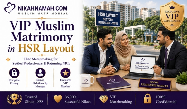 VIP Muslim matrimony in HSR Layout, Bengaluru connecting settled Muslim professionals and returning NRIs with compatible matches through private matchmaking, senior relationship managers, property-verified profiles, and personalized marriage guidance.