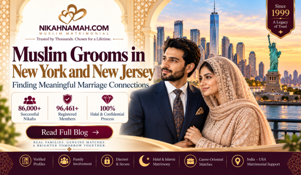 Muslim grooms in New York and New Jersey seeking meaningful marriage connections through verified matrimonial profiles, family involvement, halal matchmaking, privacy, and India–USA matrimonial support.
